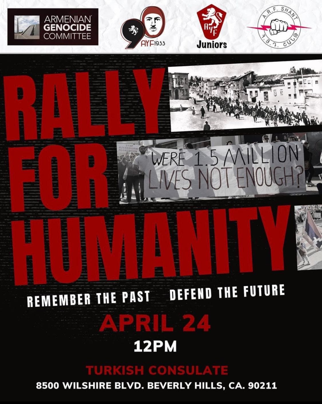 Poster for the April 24 Rally for Humanity outside the Turkish consulate in Beverly Hills — “Remember the past, defend the future” — organized with the Armenian Genocide Committee and the Armenian Youth Federation.